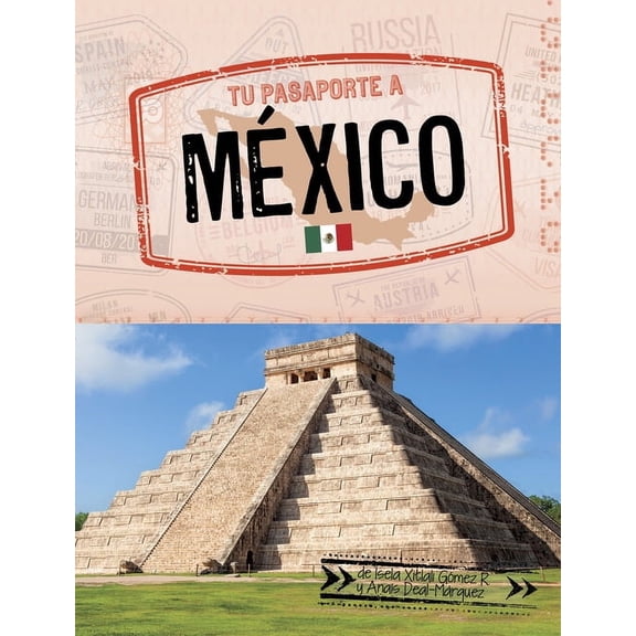 Pasaporte Mundial (World Passport) Tu Pasaporte a Mxico (Your Passport to Mexico), (Hardcover)