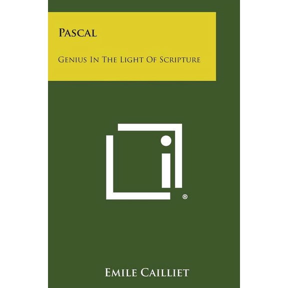 Pascal: Genius in the Light of Scripture
