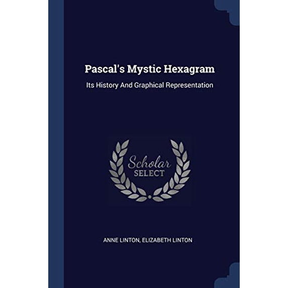 Pascal's Mystic Hexagram : Its History And Graphical Representation (Paperback)
