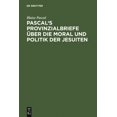 thumbnail image 1 of Pascal's Provinzialbriefe Über Die Moral Und Politik Der Jesuiten, (Hardcover), 1 of 1