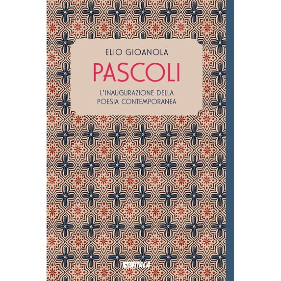 Elio Gioanola Pascoli. L'inaugurazione della poesia contemporanea (Paperback)