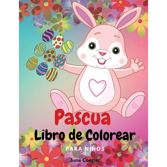 Pascua Libro de Colorear para Niños : Simpáticos conejitos - Cestas de Pascua - Huevos de Pascua - Tema de primavera - Niños y niñas de 4 a 8 años, 8 a 12 años (Paperback)