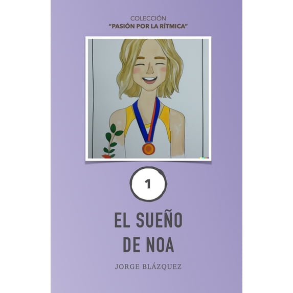 Pasión Por La RÃtmica El sueño de Noa, Book 1, (Paperback)
