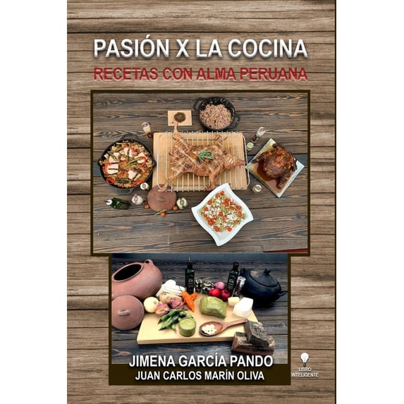Pasión x la Cocina: Recetas con Alma Peruana (Paperback)