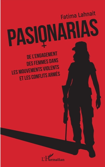 Pasionarias: De l'engagement des femmes dans les mouvements violents et les conflits armÃ©s, (Paperback)
