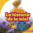 thumbnail image 1 of La Historia de la Miel: Todo Comienza con una Flor, 1 of 1