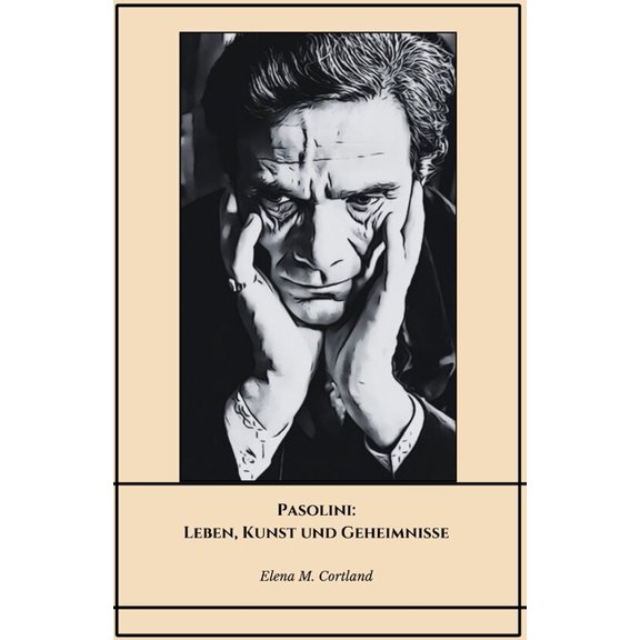 Pasolini: Leben, Kunst und Geheimnisse: Die endgltige Hommage an den Intellektuellen und Filmemacher, der eine ra gepr, (Paperback)