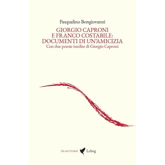 Pasqualino Bong Giorgio Caproni e Franco Costabile: documenti di un'amicizia. Con d (Paperback)