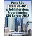 thumbnail image 1 of Pass SQL Exam 70-461 & Job Interview: Programming SQL Server 2012 (Paperback), 1 of 1