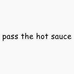 Pass The Hot Sauce Comic Sans Typography Humorous Condiment Decal For Laptop Cooler Sticker
