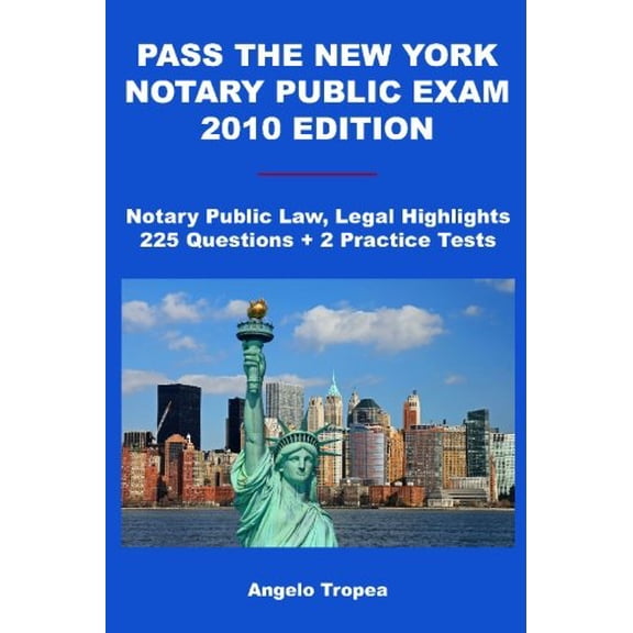 Pre-Owned Pass The New York Notary Public Exam 2010 Edition: Notary Public Law, Legal Highlights, 225 Questions + 2 Practice Tests (Paperback) 1449581560 9781449581565