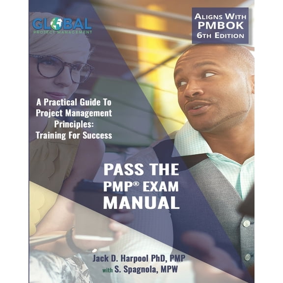Pass The PMP(R) Exam Manual: A Practical Guide to Project Management Principles: Training For Success, (Paperback)