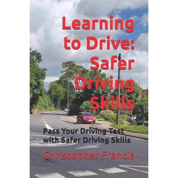 Pass Your Driving Test with Safer Drivin Learning to Drive: Safer Driving Skills, (Paperback)