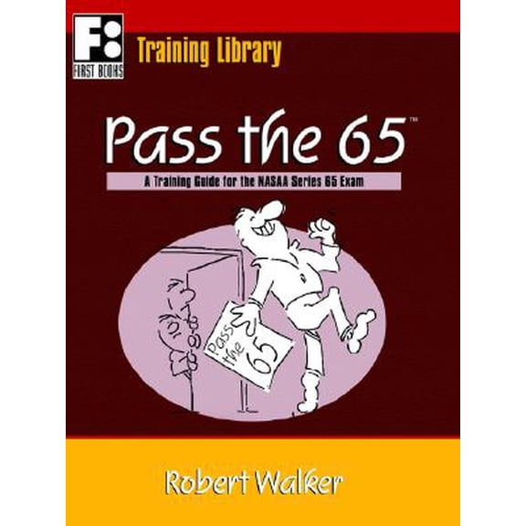 Pre-Owned Pass the 65: A Training Guide for the Nasaa Series 65 Exam by Robert Walker, MSW, Lcsw Paperback, Business & Investing, 460 Pages, English