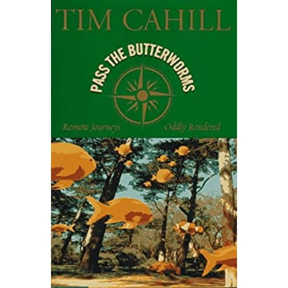 Pre-Owned Pass the Butterworms: Remote Journeys Oddly Rendered (Hardcover) 0679456252 9780679456254