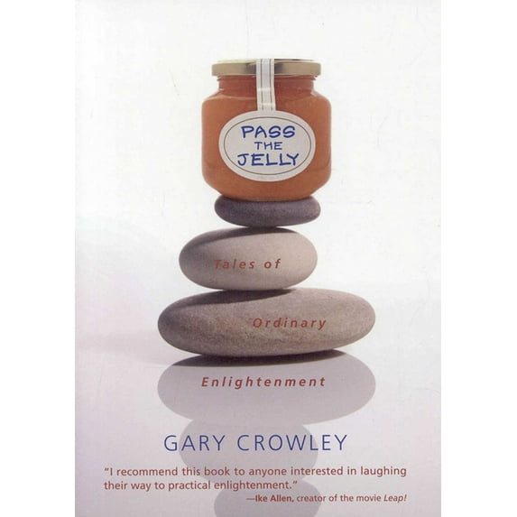 Pass the Jelly: Tales of Ordinary Enlightenment, (Paperback)