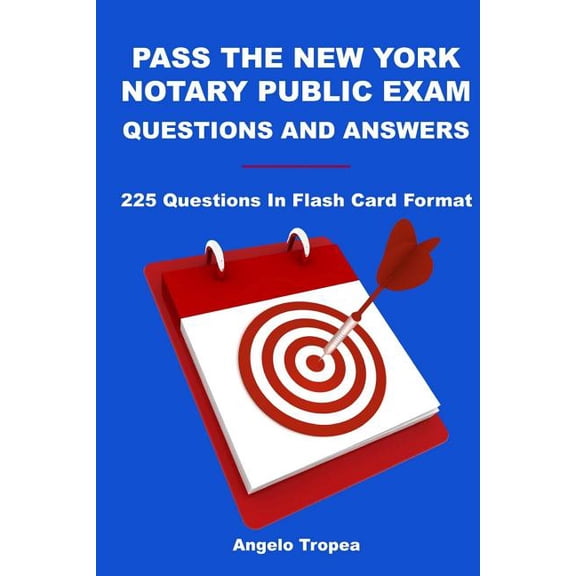 Pass The New York Notary Public Exam Questions And Answers: 225 Questions In Flash Card Format, (Paperback)