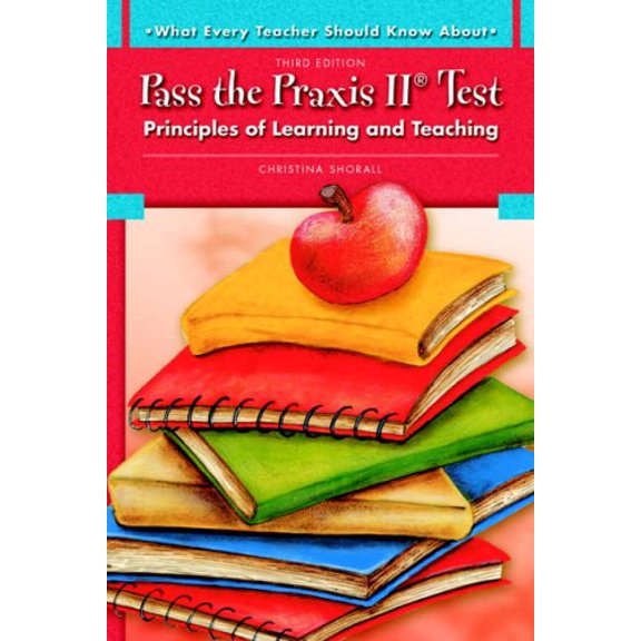 Pre-Owned Pass the Praxis II Test: Principles of Learning and Teaching (Paperback) 0137149123 9780137149124