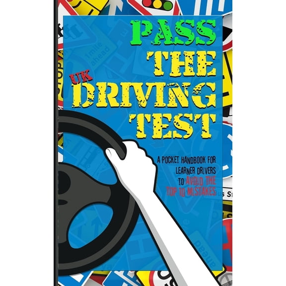 Pass the UK Driving Test: A Pocket Handbook for Learner Drivers to Avoid the Top 10 Mistakes, (Paperback)