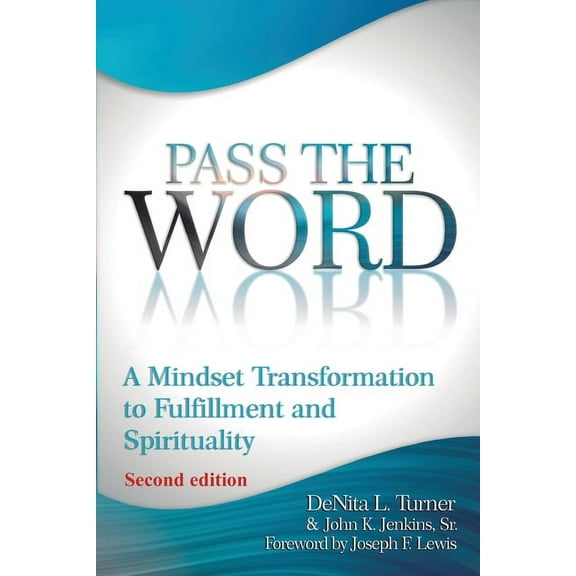 Pass the Word: A Mindset Transformation to Fulfillment and Spirituality, (Paperback)