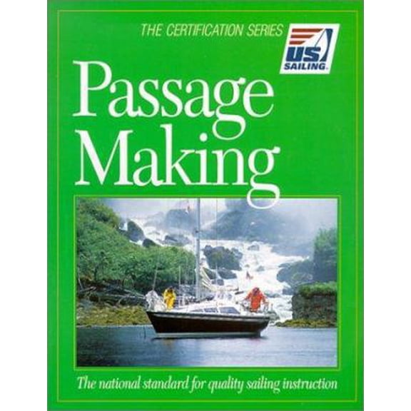 Pre-Owned Passage Making: The National Standard for Quality Sailing Instruction (The Certification Series) (Paperback) 1882502868 9781882502868