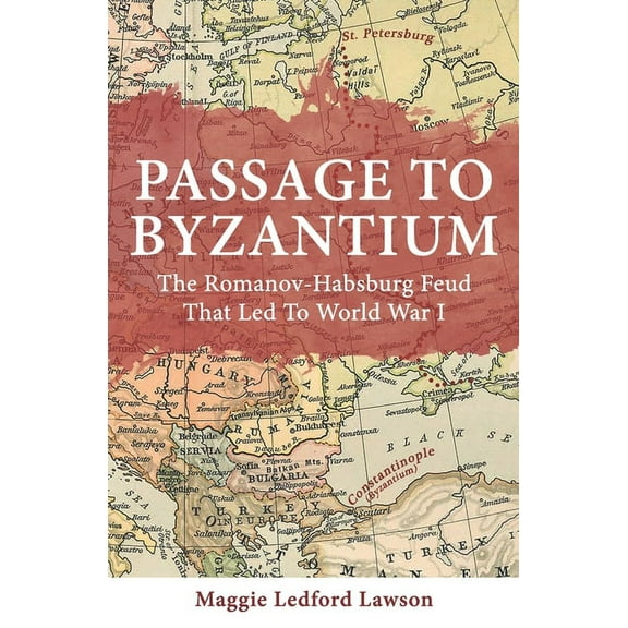Passage to Byzantium: The Romanov-Habsburg Feud that Led to World War I, (Paperback)