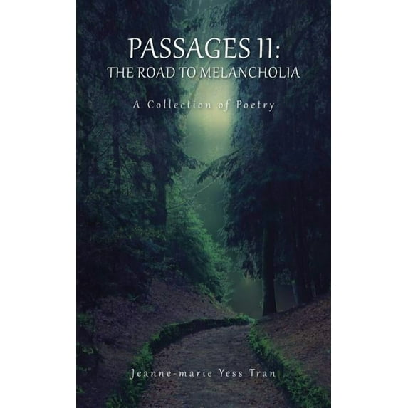 Passages II: The Road To Melancholia: A Collection Of Poetry (Paperback) by Jeanne-Marie Yess Tran
