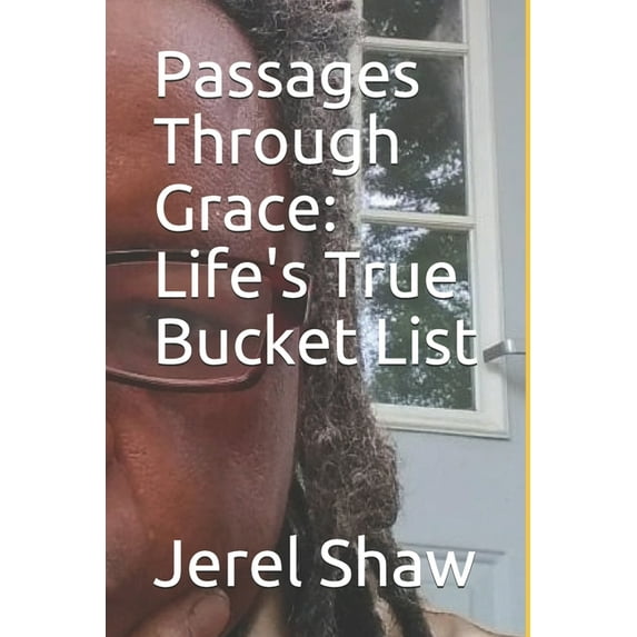 Passages Through Grace: Life's True Bucket List, (Paperback)