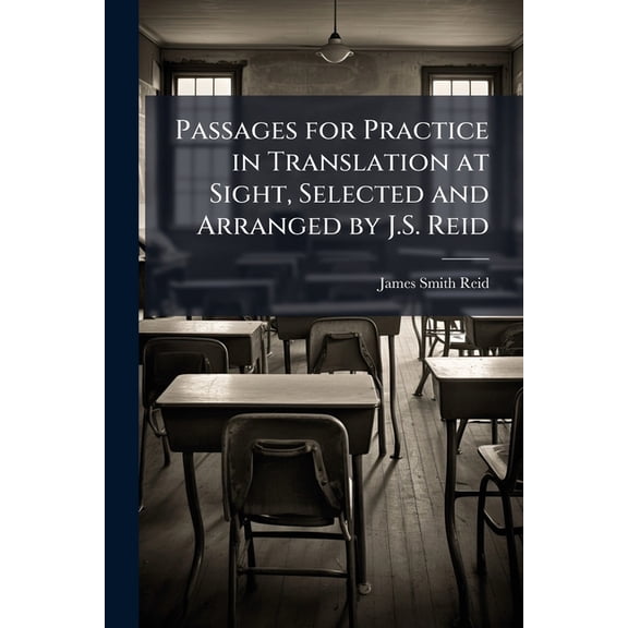 Passages for Practice in Translation at Sight, Selected and Arranged by J.S. Reid