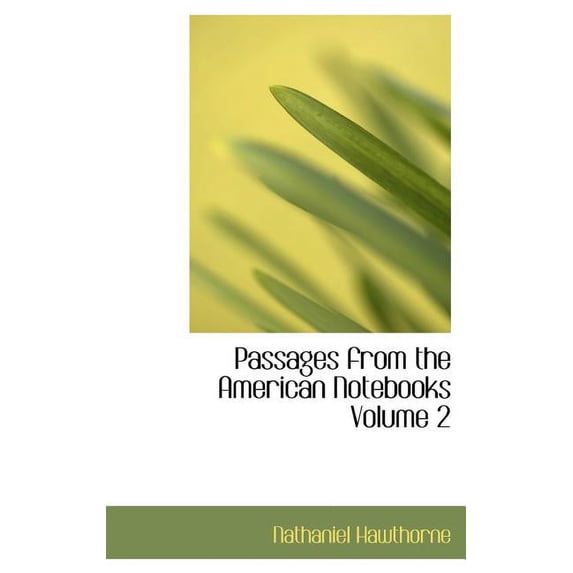 Passages from the American Notebooks Volume 2 Hardcover 0554318431 9780554318431 Nathaniel Hawthorne
