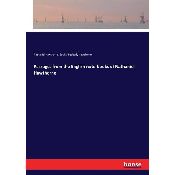 Passages from the English note-books of Nathaniel Hawthorne, (Paperback)