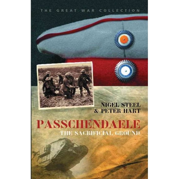 Passchendaele: The Sacrificial Ground (Paperback) by Nigel Steel, Peter Hart