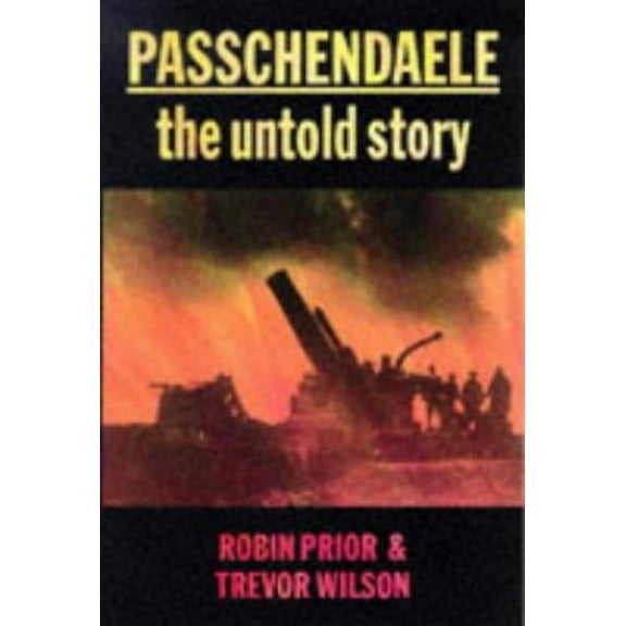 Pre-Owned Passchendaele: The Untold Story (Paperback) 0300072279 9780300072273