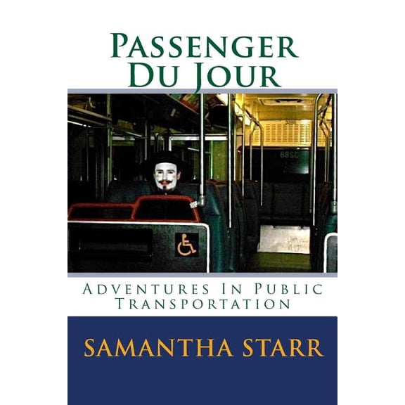 Passenger Du Jour: Adventures In Public Transit Paperback 1495950638 9781495950636 Ms Samantha Starr