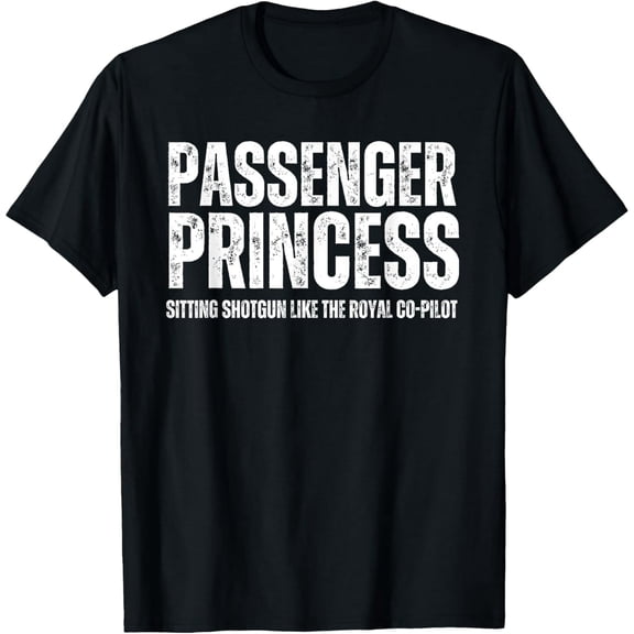 Passenger Princess Sitting Shotgun Like the Royal Co-Pilot T-Shirt