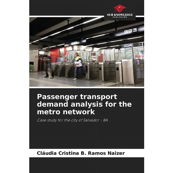 Passenger transport demand analysis for the metro network, (Paperback)