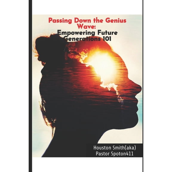 Passing Down the Genius Wave: Empowering Future Generations 101, (Paperback)
