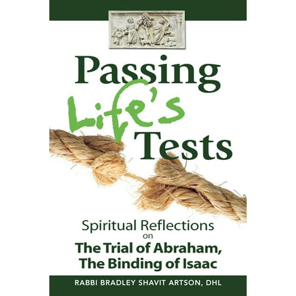 Passing Life's Tests: Spiritual Reflections on the Trial of Abraham, the Binding of Isaac, (Hardcover)