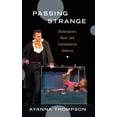 thumbnail image 1 of Passing Strange: Shakespeare, Race, and Contemporary America, (Hardcover), 1 of 1
