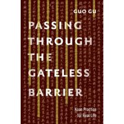 Passing Through the Gateless Barrier Koan Practice for Real Life Paperback