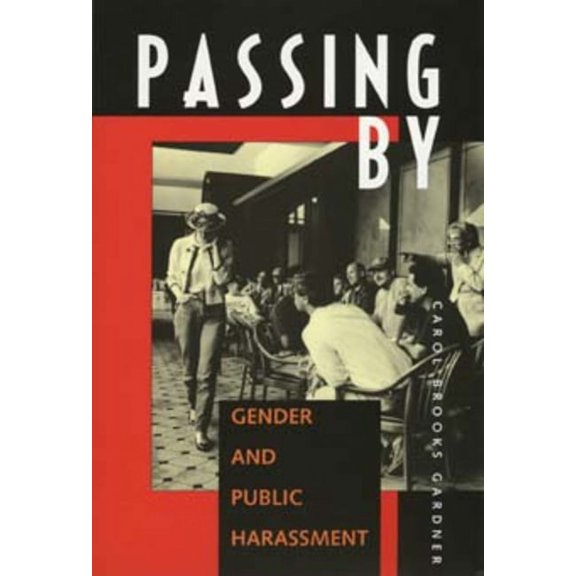 Passing By : Gender and Public Harassment (Edition 1) (Paperback)
