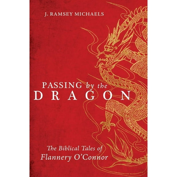 Passing by the Dragon: The Biblical Tales of Flannery O'Connor, (Hardcover)