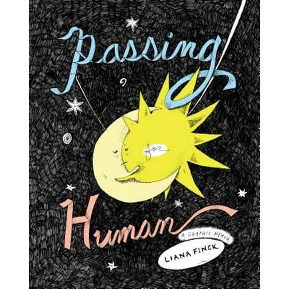 Pre-Owned Passing for Human: A Graphic Memoir (Hardcover 9780525508922) by Liana Finck