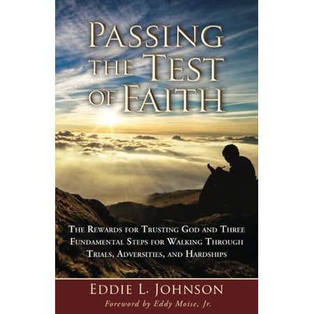Pre-Owned Passing the Test of Faith: The Rewards for Trusting God and Three Fundamental Steps for Walking Through Trials Adversities and Hardships (Paperback) 194487884X 9781944878849