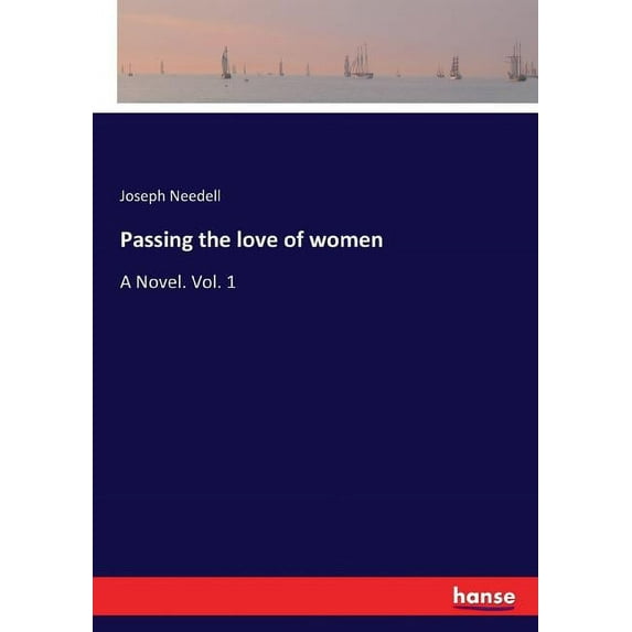 Passing the love of women: A Novel. Vol. 1, (Paperback)