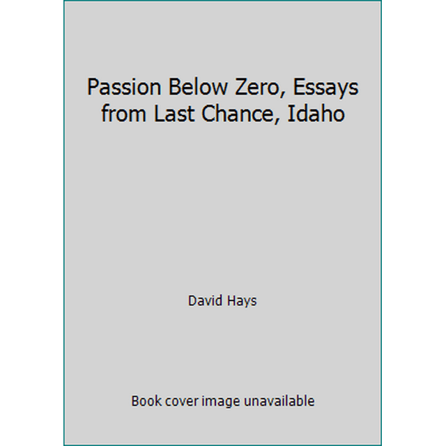 PreOwned Passion Below Zero, Essays from Last Chance, Idaho (Paperback