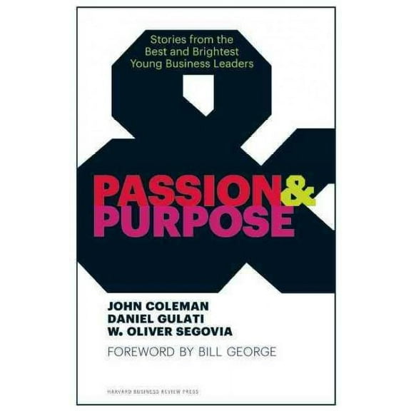 Passion & Purpose: Stories from the Best and Brightest Young Business Leaders (Hardcover)