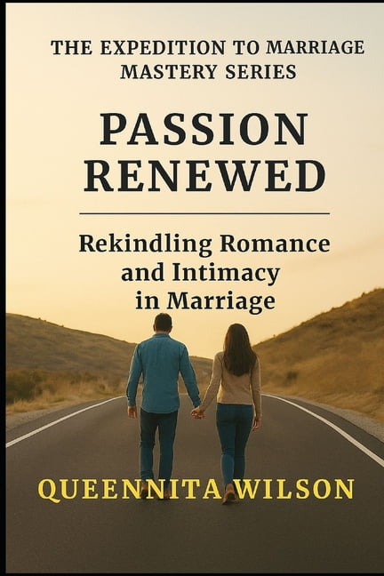 The Expedition to Marriage Mastery Passion : Rekindling Romance and Intimacy in Marriage, (Paperback)