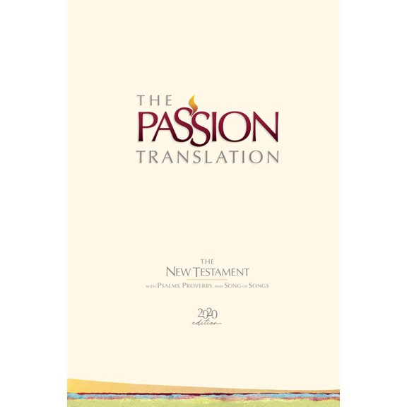 Passion Translation The Passion Translation New Testament (2020 Edition) Hc Ivory: With Psalms, Proverbs, and Song of Songs, (Hardcover)