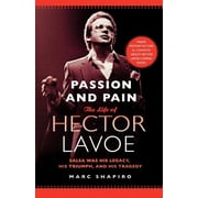 Passion and Pain The Life of Hector Lavoe, Paperback